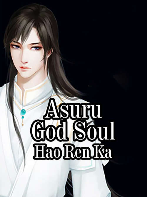 Asuru God Soul: Volume 4 (Volume 4 #4)