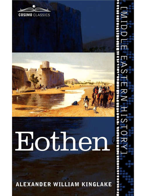 EOTHEN: Traces of Travel Brought Home from the East
