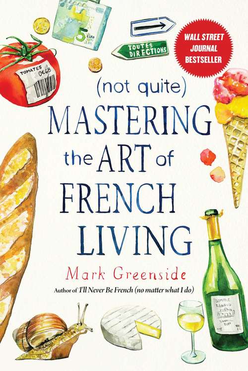 Book cover of (Not Quite) Mastering the Art of French Living