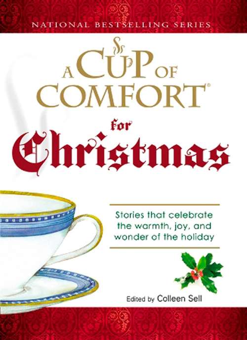 Book cover of A Cup of Comfort for Christmas: Stories That Celebrate the Warmth, Joy, and Wonder of the Holiday