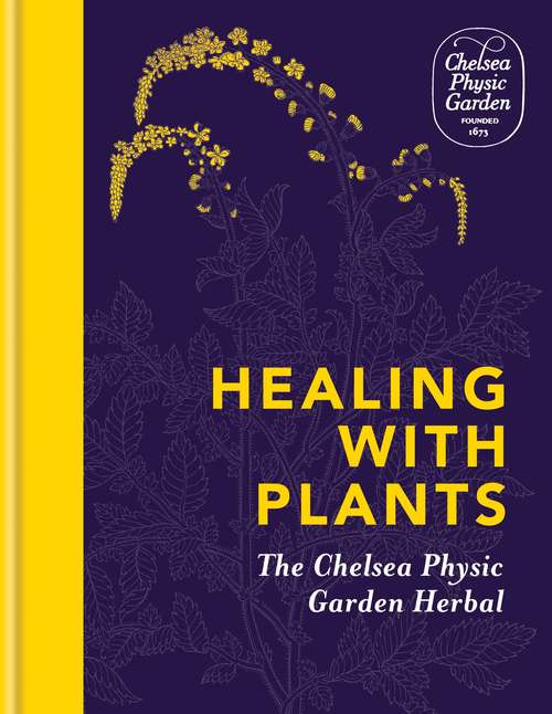 Book cover of Healing with Plants: The Chelsea Physic Garden Herbal