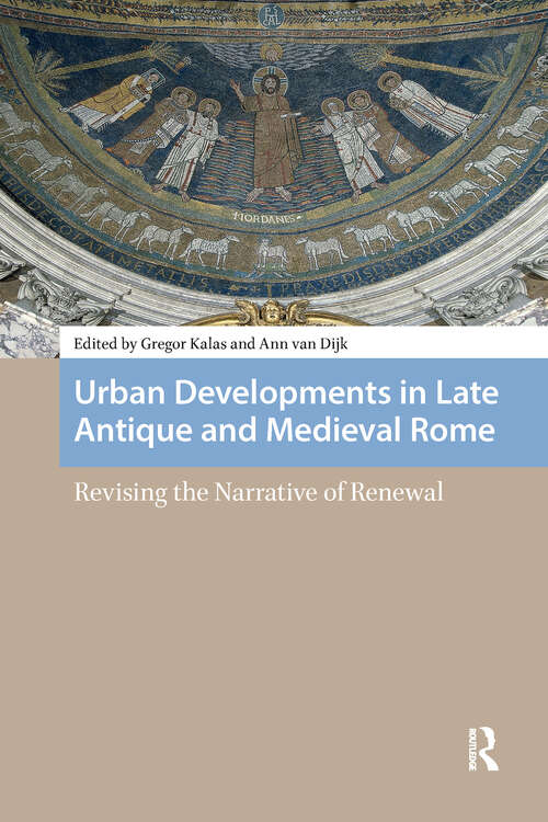 Book cover of Urban Developments in Late Antique and Medieval Rome: Revising the Narrative of Renewal (1) (Social Worlds of Late Antiquity and the Early Middle Ages)