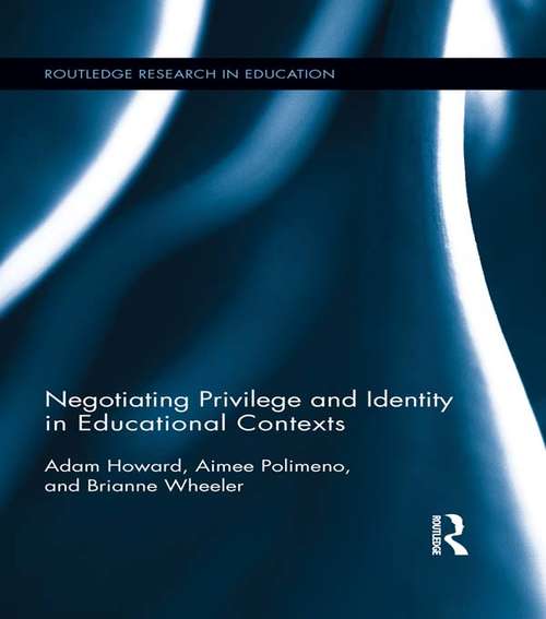 Negotiating Privilege and Identity in Educational Contexts (Routledge Research in Education)