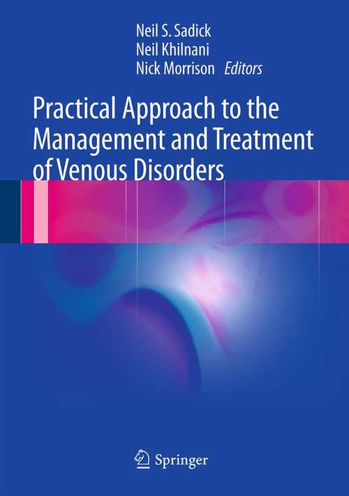Practical Approach to the Management and Treatment of Venous Disorders