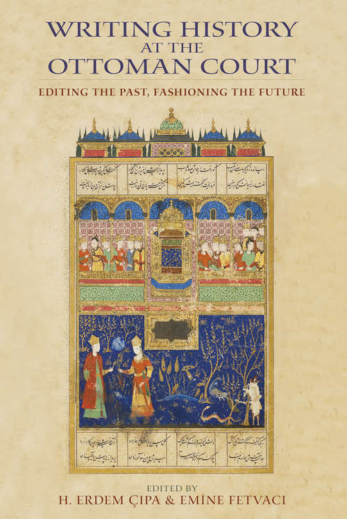 Book cover of Writing History at the Ottoman Court