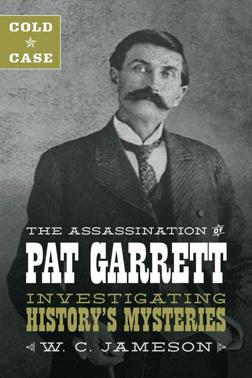 Book cover of Cold Case: The Assassination of Pat Garrett