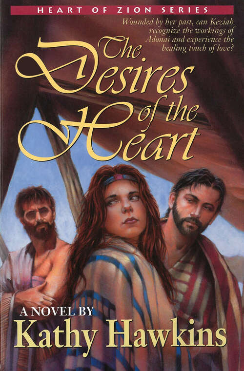 Book cover of The Desires of the Heart (Digital Original) (Heart of Zion Series #2)
