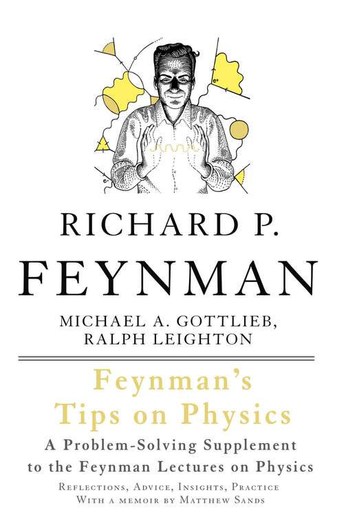 Book cover of Feynman's Tips on Physics: Reflections, Advice, Insights, Practice
