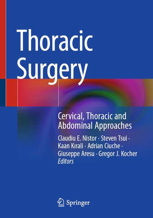 Book cover of Thoracic Surgery: Cervical, Thoracic and Abdominal Approaches (1st ed. 2020)