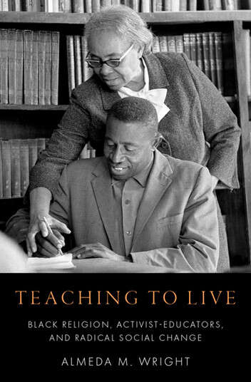 Book cover of Teaching to Live: Black Religion, Activist-Educators, and Radical Social Change