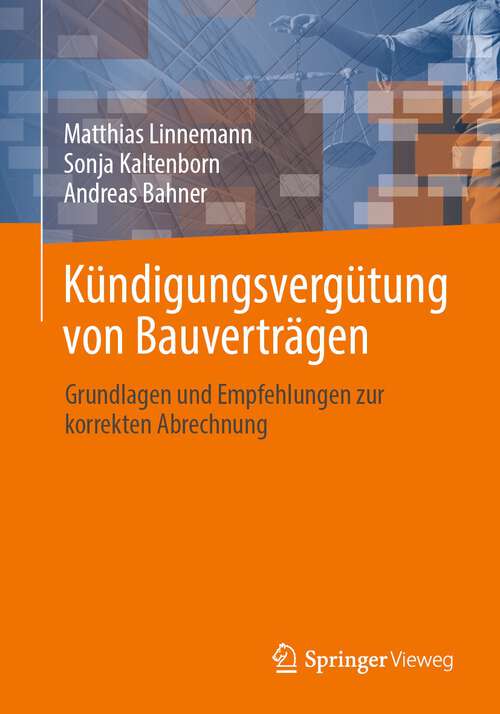 Book cover of Kündigungsvergütung von Bauverträgen: Grundlagen und Empfehlungen zur korrekten Abrechnung (1. Aufl. 2024)