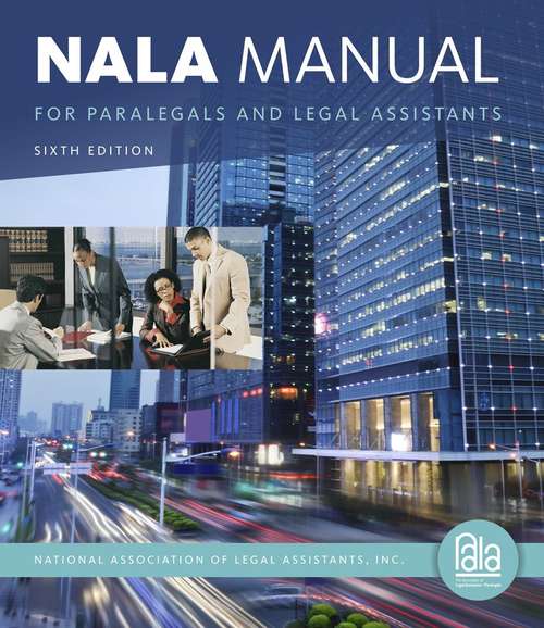 Book cover of NALA Manual For Paralegals And Legal Assistants: A General Skills And Litigation Guide For Today's Professionals