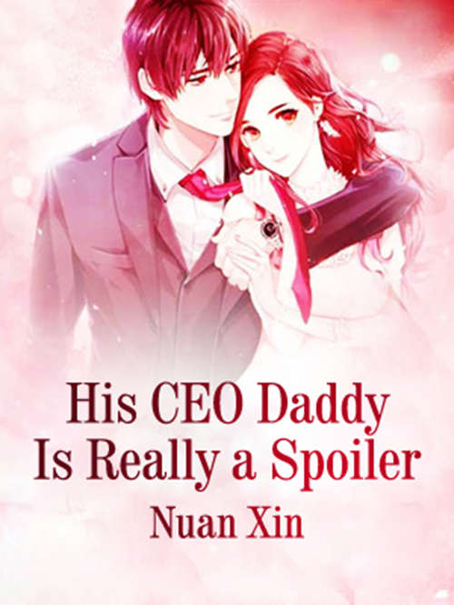 Book cover of His CEO Daddy Is Really a Spoiler: Volume 4 (Volume 4 #4)