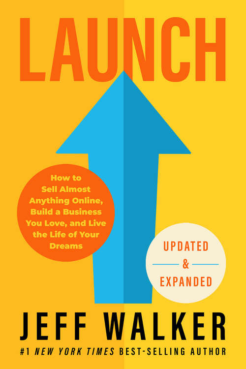 Book cover of Launch (Updated & Expanded Edition): How to Sell Almost Anything Online, Build a Business You Love, and Live the Life  of Your Dreams