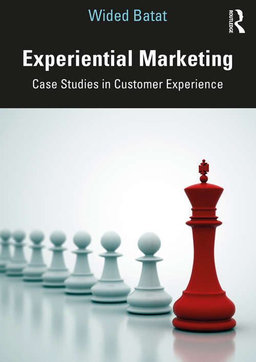 Book cover of Experiential Marketing: Case Studies in Customer Experience (Routledge Interpretive Marketing Research Ser.)