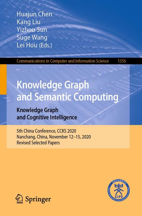 Knowledge Graph and Semantic Computing: 5th China Conference, CCKS 2020, Nanchang, China, November 12–15, 2020, Revised Selected Papers (Communications in Computer and Information Science #1356)