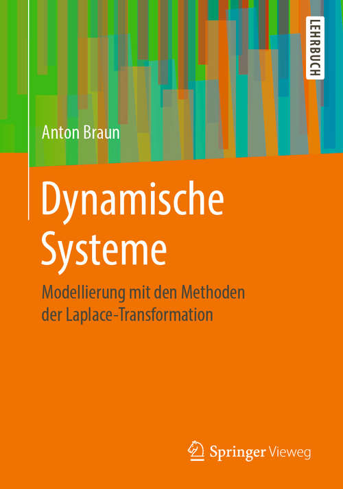 Book cover of Dynamische Systeme: Modellierung mit den Methoden der Laplace-Transformation (1. Aufl. 2019)