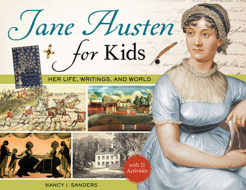 Book cover of Jane Austen for Kids: Her Life, Writings, and World, with 21 Activities (For Kids series)