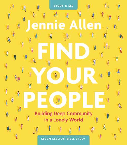 Book cover of Find Your People Bible Study Guide plus Streaming Video: Building Deep Community in a Lonely World