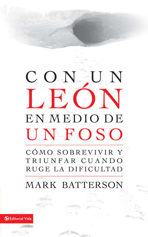 Book cover of Con un león en medio de un foso: Cómo sobrevivir y triunfar cuando ruge la dificultad