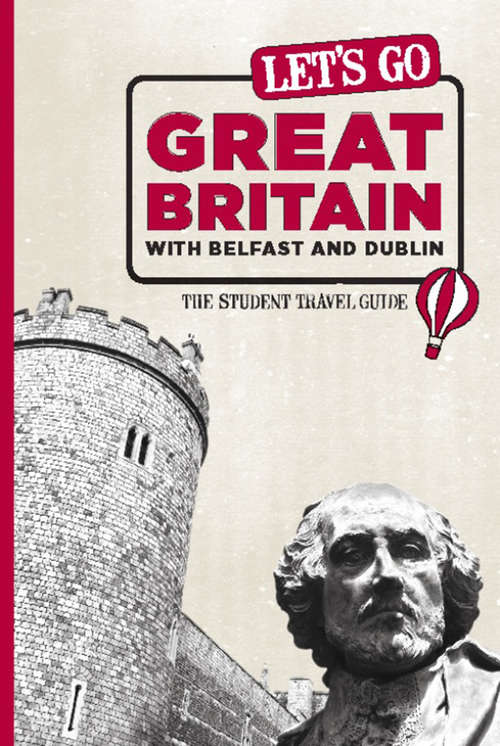 Book cover of Let's Go Great Britain with Belfast and Dublin: The Student Travel Guide
