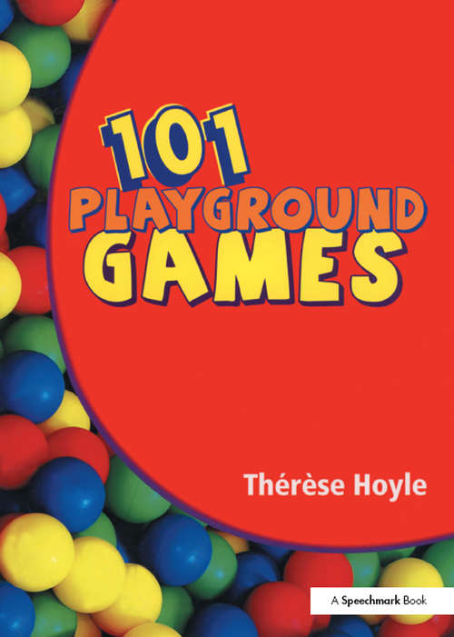 101 Playground Games: Enliven and Enrich Any Playtime - A Collection of Active and Engaging Games for Children