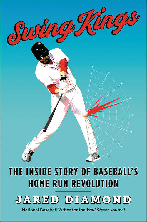 Book cover of Swing Kings: The Inside Story of Baseball's Home Run Revolution