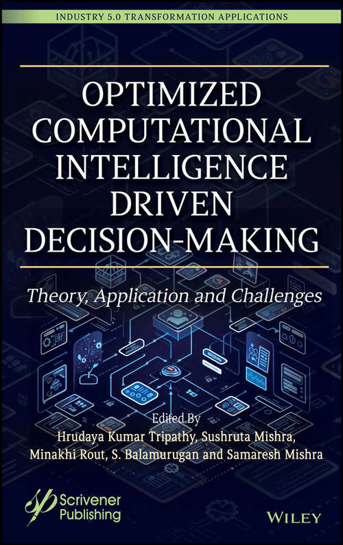 Book cover of Optimized Computational Intelligence Driven Decision-Making: Theory, Application and Challenges (Industry 5.0 Transformation Applications)