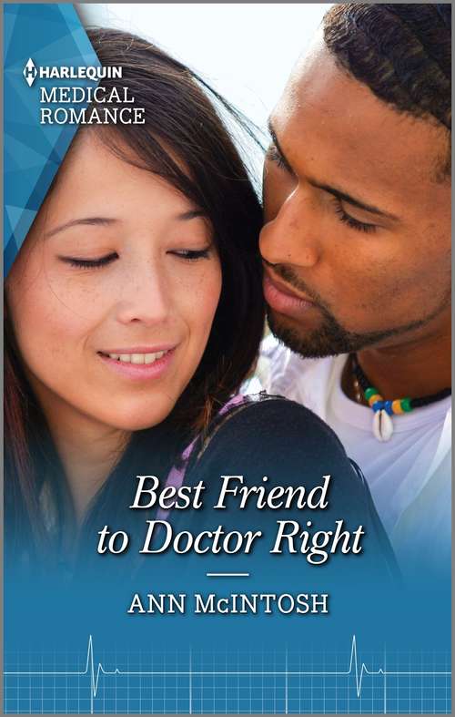 Best Friend to Doctor Right: Healed By His Secret Baby / Best Friend To Doctor Right (Mills And Boon Medical Ser.)