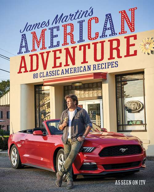 Book cover of James Martin's American Adventure: 80 Classic American Recipes