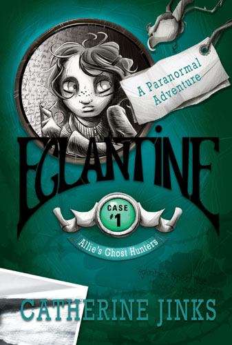 Book cover of Eglantine (Allie's Ghost Hunters, Case #1)