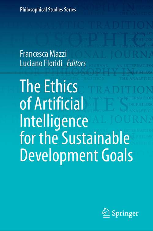 Book cover of The Ethics of Artificial Intelligence for the Sustainable Development Goals (1st ed. 2023) (Philosophical Studies Series #152)
