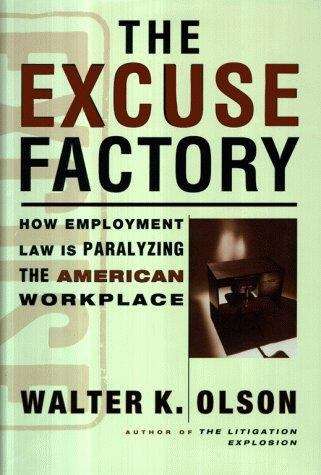 Book cover of The Excuse Factory: How Employment Law Is Paralyzing the American Workplace