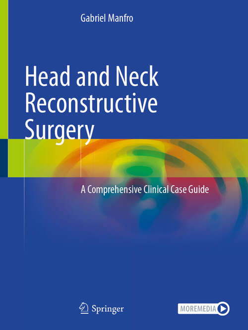 Book cover of Head and Neck Reconstructive Surgery: A Comprehensive Clinical Case Guide