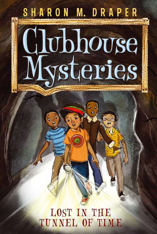 Book cover of Lost in the Tunnel of Time: The Buried Bones Mystery; Lost In The Tunnel Of Time; Shadows Of Caesar's Creek; The Space Mission Adventure; The Backyard Animal Show; Stars And Sparks On Stage (Clubhouse Mysteries #2)