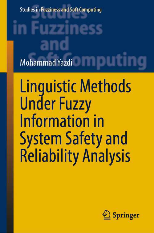 Linguistic Methods Under Fuzzy Information in System Safety and Reliability Analysis (Studies in Fuzziness and Soft Computing #414)