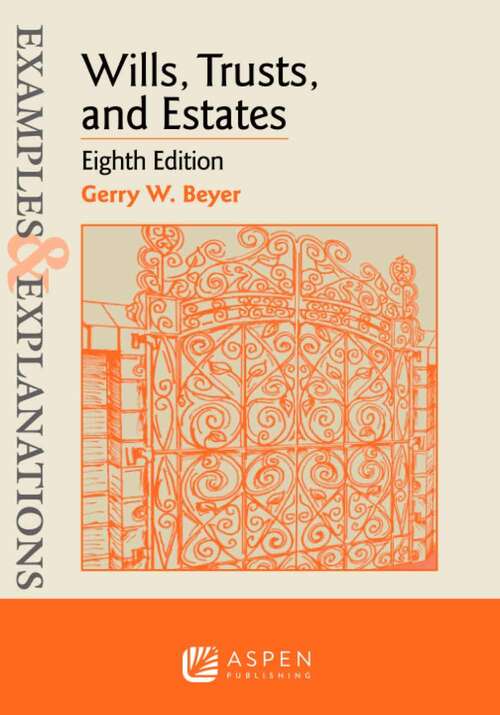Book cover of Wills, Trusts, and Estates (Eighth Edition) (Examples & Explanations Series)