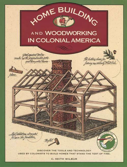 Book cover of Homebuilding and Woodworking (1st Edition) (Illustrated Living History Series)