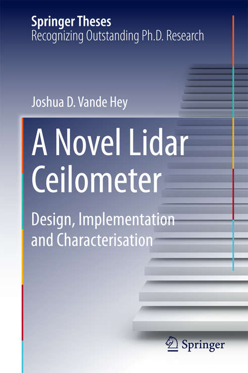 A Novel Lidar Ceilometer: Design, Implementation and Characterisation (Springer Theses)