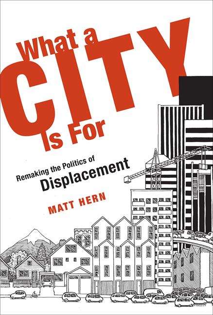 Book cover of What a City Is For: Remaking the Politics of Displacement