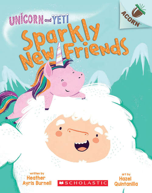 Book cover of Sparkly New Friends: An Acorn Book (Unicorn and Yeti #1)