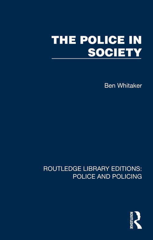 Book cover of The Police in Society (Routledge Library Editions: Police and Policing)