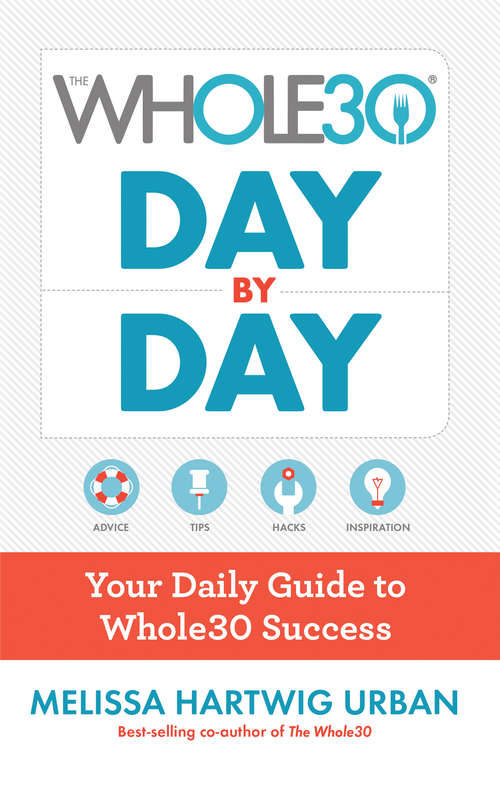 Book cover of The Whole30 Day by Day: Your Daily Guide to Whole30 Success