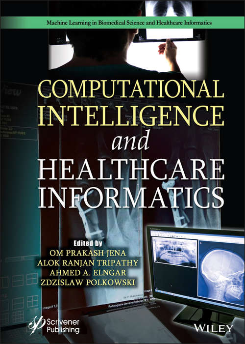 Computational Intelligence and Healthcare Informatics (Machine Learning in Biomedical Science and Healthcare Informatics)