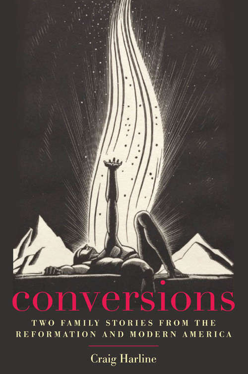 Book cover of Conversions: Two Family Stories from the Reformation and Modern America