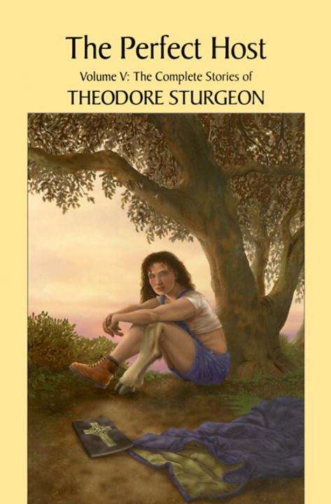 The Perfect Host: The Complete Stories of Theodore Sturgeon, Volume 5