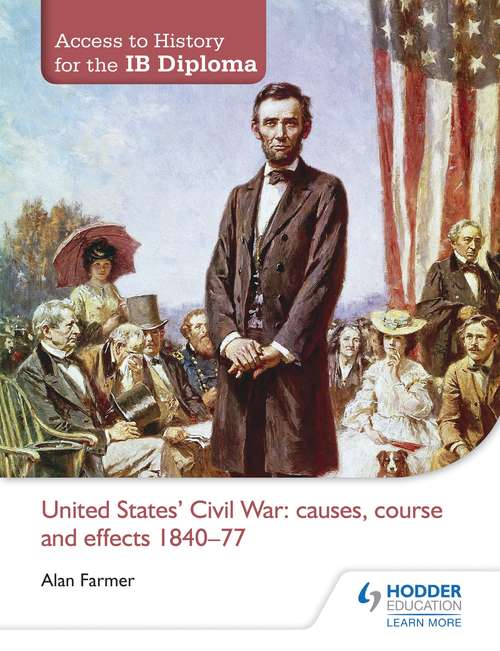 Access to History for the IB Diploma: Causes, Course and Effects, 1840-77