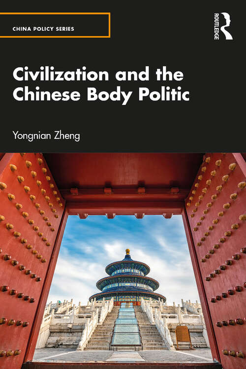 Civilization and the Chinese Body Politic (China Policy Series)