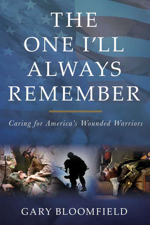 Book cover of The One I'll Always Remember: Caring for America's Wounded Warriors