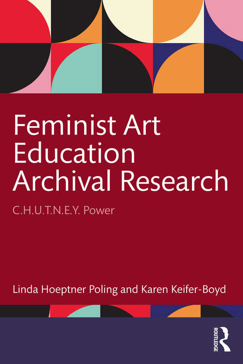 Book cover of Feminist Art Education Archival Research: C.H.U.T.N.E.Y. Power (1)